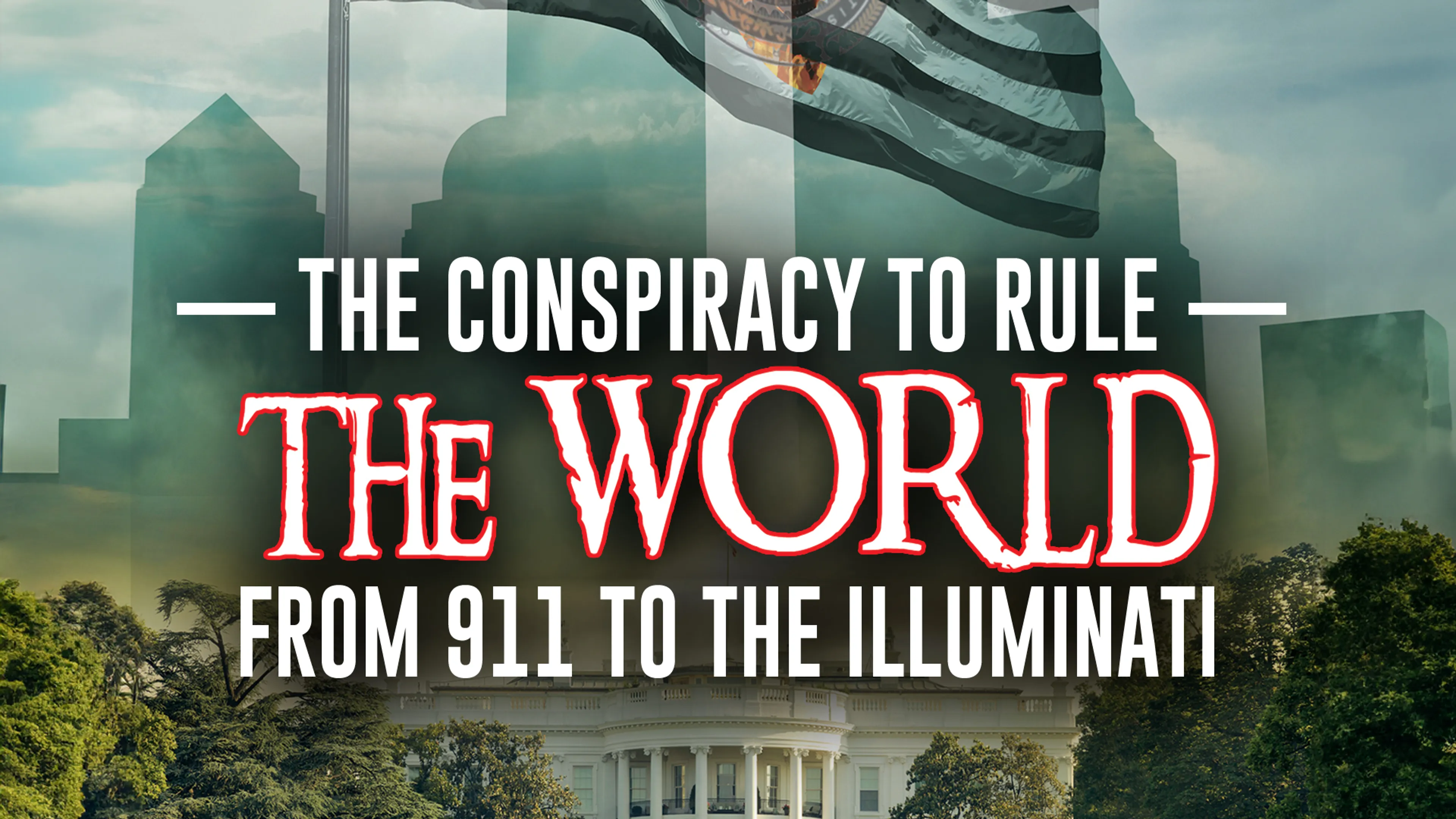 The Conspiracy to Rule the World: From 911 to the Illuminati poster